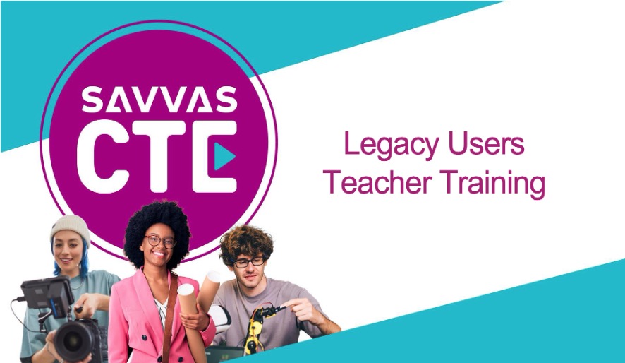 Savvas CTE Legacy Users (not on Realize) Teacher Training